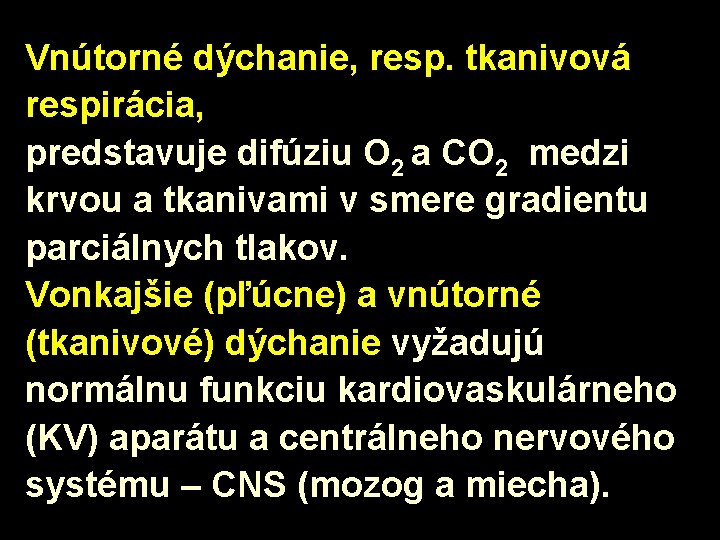 Vnútorné dýchanie, resp. tkanivová respirácia, predstavuje difúziu O 2 a CO 2 medzi krvou