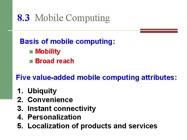 8. 3 Mobile Computing Basis of mobile computing: Mobility n Broad reach n Five