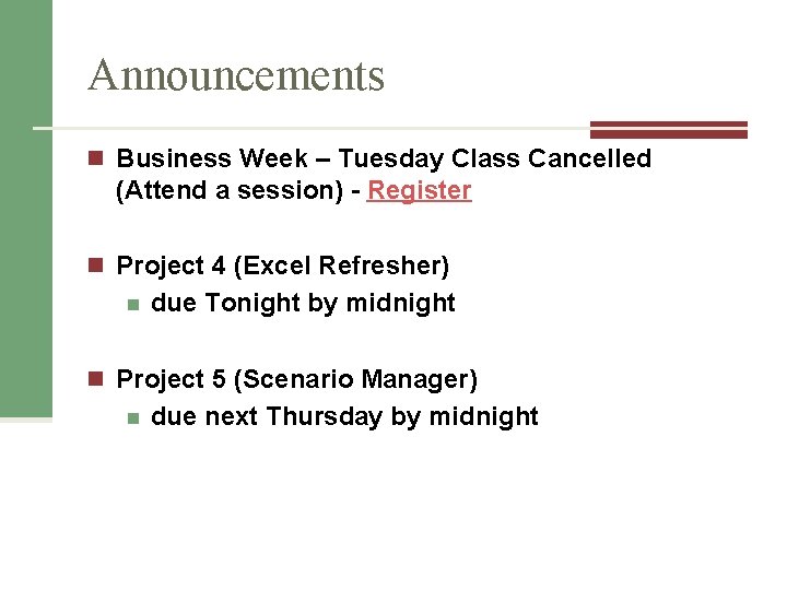 Announcements n Business Week – Tuesday Class Cancelled (Attend a session) - Register n