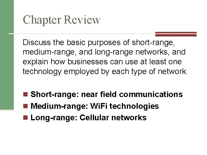 Chapter Review Discuss the basic purposes of short-range, medium-range, and long-range networks, and explain