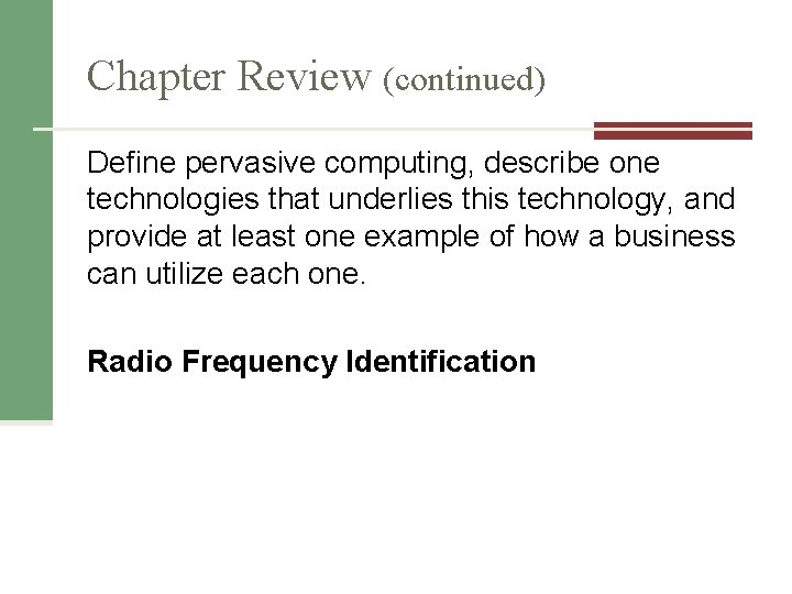 Chapter Review (continued) Define pervasive computing, describe one technologies that underlies this technology, and