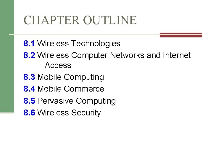 CHAPTER OUTLINE 8. 1 Wireless Technologies 8. 2 Wireless Computer Networks and Internet Access
