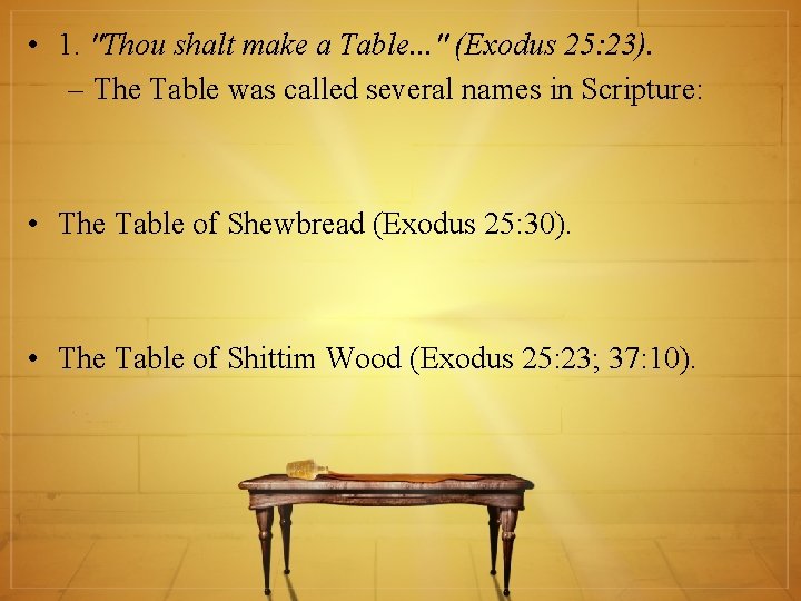  • 1. "Thou shalt make a Table. . . " (Exodus 25: 23).