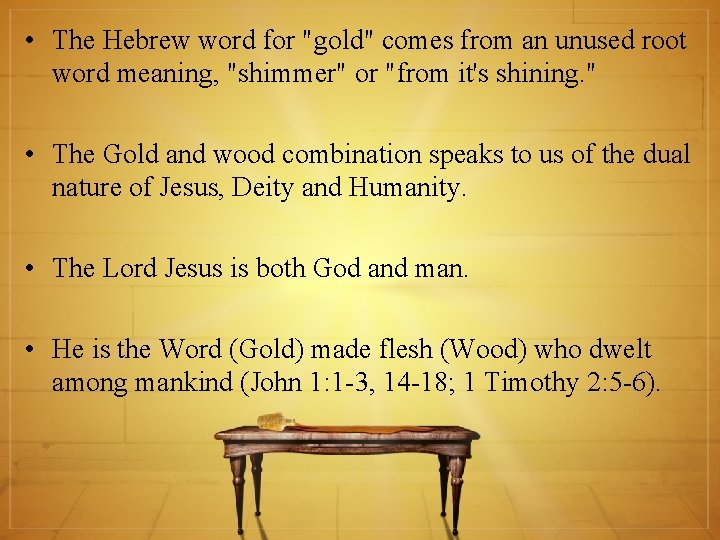  • The Hebrew word for "gold" comes from an unused root word meaning,