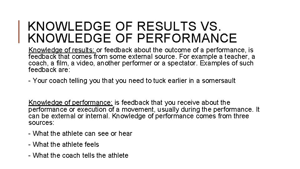 KNOWLEDGE OF RESULTS VS. KNOWLEDGE OF PERFORMANCE Knowledge of results: or feedback about the