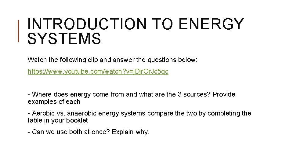 INTRODUCTION TO ENERGY SYSTEMS Watch the following clip and answer the questions below: https: