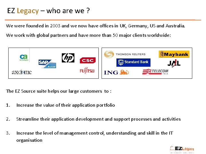 EZ Legacy – who are we ? We were founded in 2003 and we