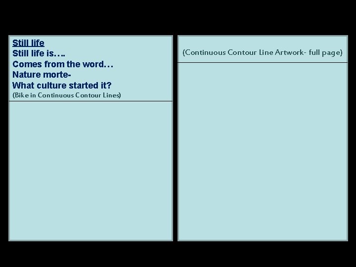 Still life is…. Comes from the word… Nature morte. What culture started it? (Bike