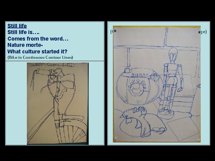 Still life is…. Comes from the word… Nature morte. What culture started it? (Bike