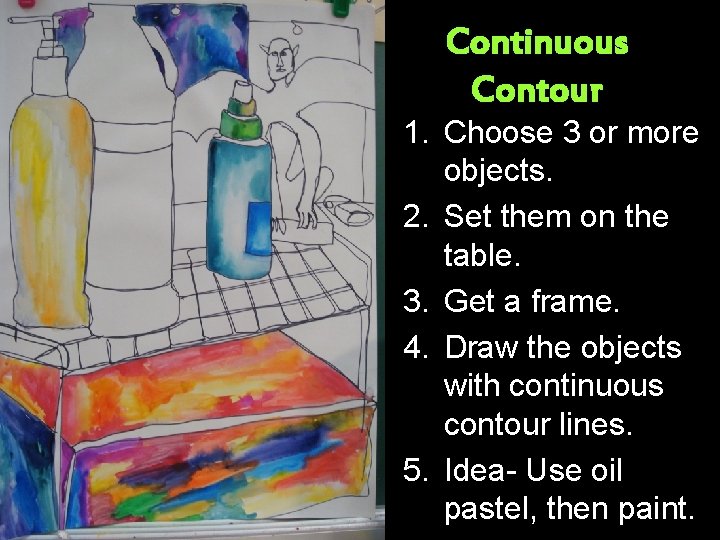 Continuous Contour 1. Choose 3 or more objects. 2. Set them on the table.