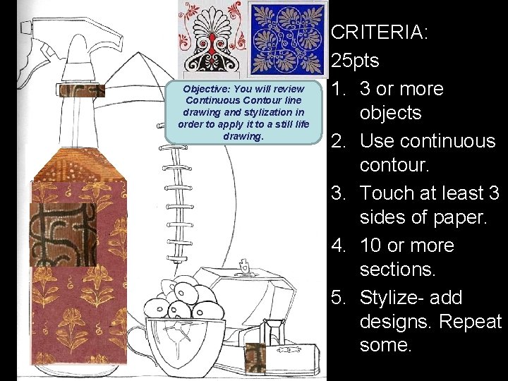 Objective: You will review Continuous Contour line drawing and stylization in order to apply