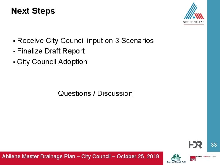 Next Steps Receive City Council input on 3 Scenarios § Finalize Draft Report §