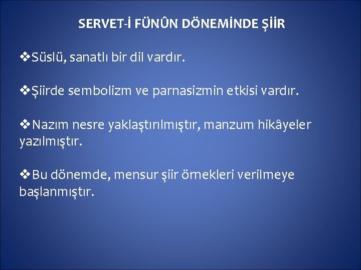 SERVET-İ FÜNÛN DÖNEMİNDE ŞİİR v. Süslü, sanatlı bir dil vardır. vŞiirde sembolizm ve parnasizmin