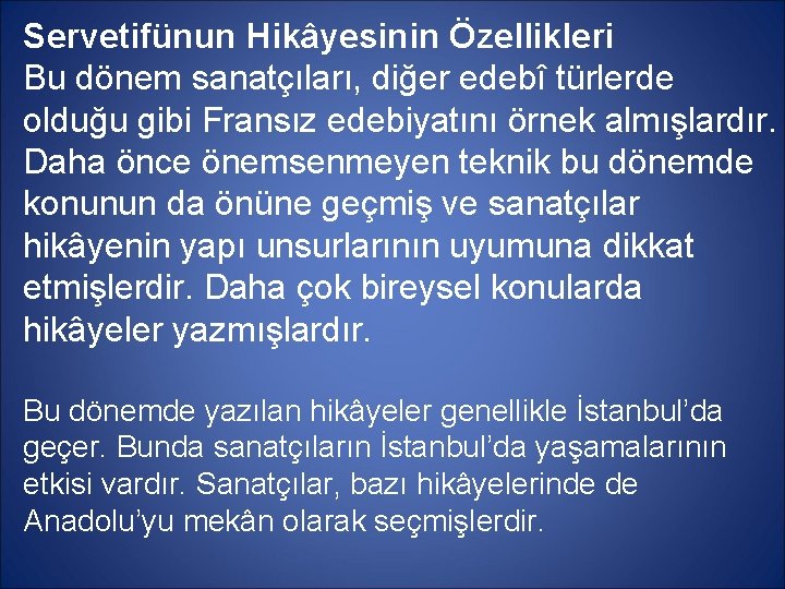 Servetifünun Hikâyesinin Özellikleri Bu dönem sanatçıları, diğer edebî türlerde olduğu gibi Fransız edebiyatını örnek