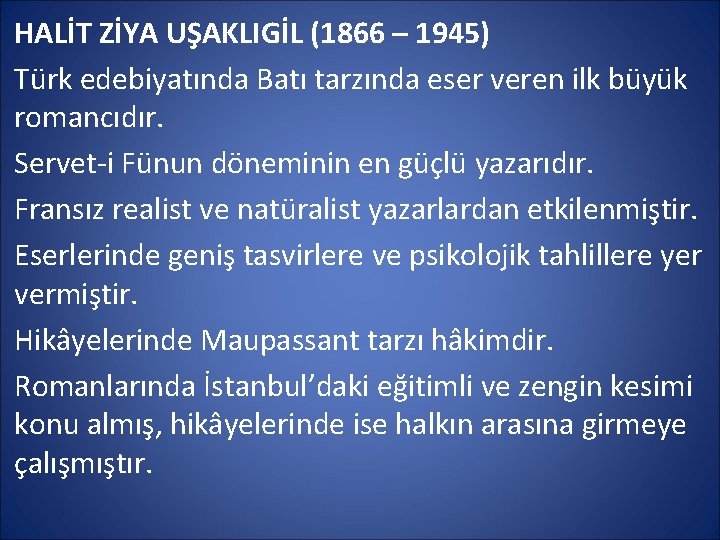 HALİT ZİYA UŞAKLIGİL (1866 – 1945) Türk edebiyatında Batı tarzında eser veren ilk büyük
