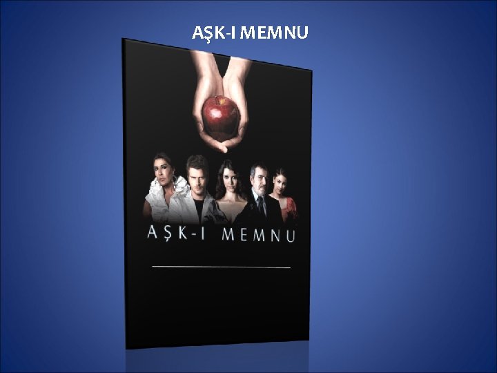 AŞK-I MEMNU 