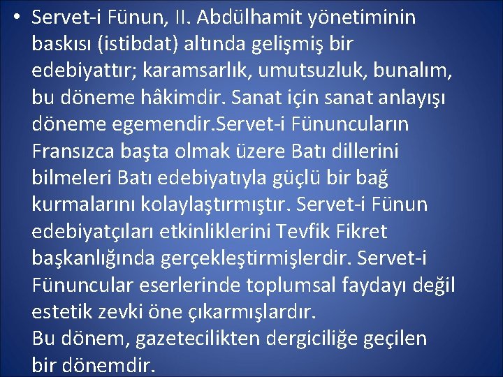  • Servet i Fünun, II. Abdülhamit yönetiminin baskısı (istibdat) altında gelişmiş bir edebiyattır;