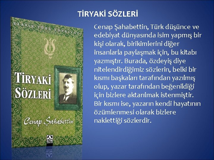 TİRYAKİ SÖZLERİ Cenap Şahabettin, Türk düşünce ve edebiyat dünyasında isim yapmış bir kişi olarak,