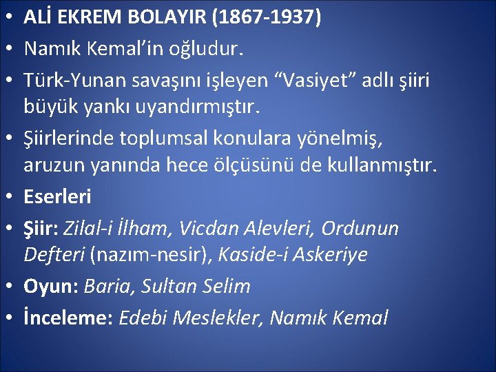  • ALİ EKREM BOLAYIR (1867 -1937) • Namık Kemal’in oğludur. • Türk Yunan