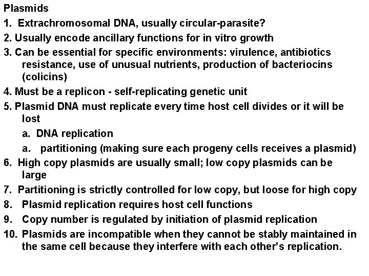 Plasmids 1. Extrachromosomal DNA, usually circular-parasite? 2. Usually encode ancillary functions for in vitro