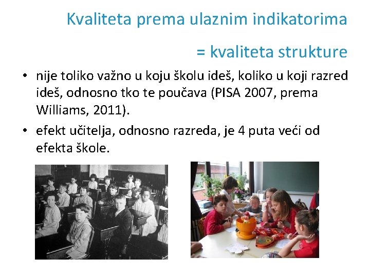 Kvaliteta prema ulaznim indikatorima = kvaliteta strukture • nije toliko važno u koju školu