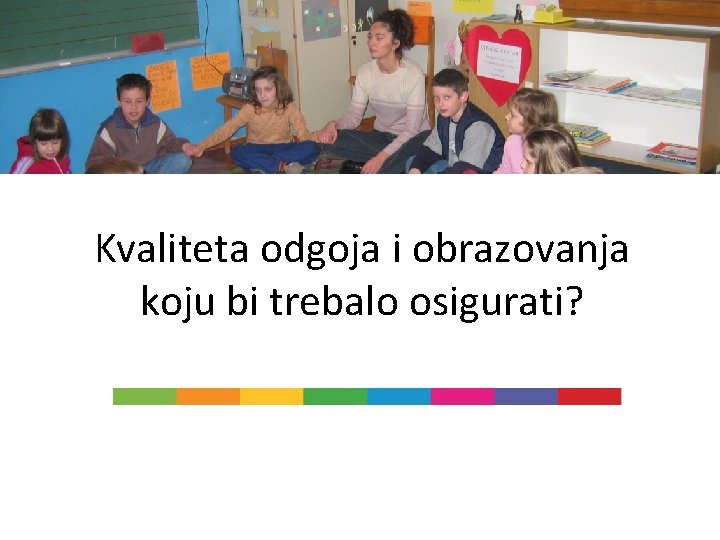 Kvaliteta odgoja i obrazovanja koju bi trebalo osigurati? 