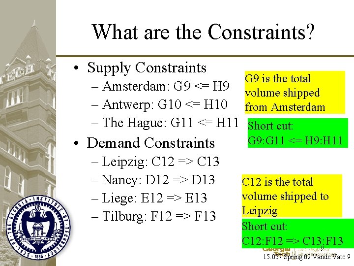 What are the Constraints? • Supply Constraints G 9 is the total volume shipped