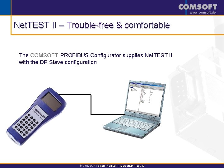 Net. TEST II – Trouble-free & comfortable The COMSOFT PROFIBUS Configurator supplies Net. TEST