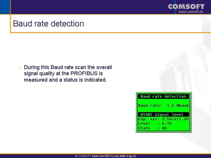 Baud rate detection § During this Baud rate scan the overall signal quality at