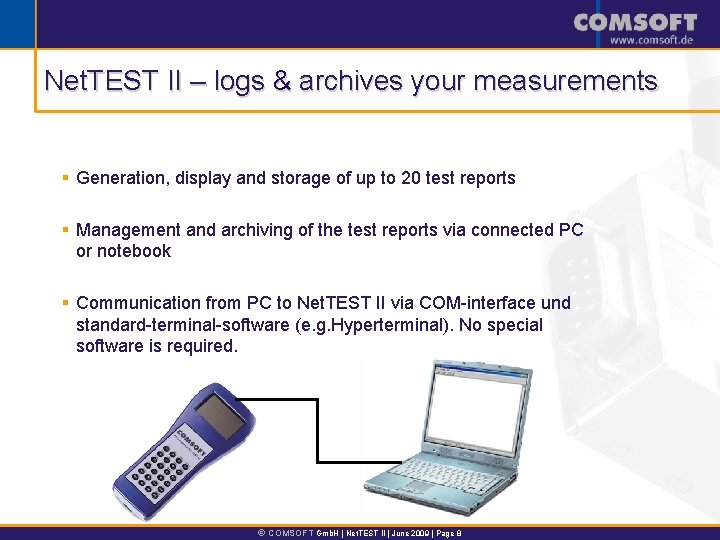 Net. TEST II – logs & archives your measurements § Generation, display and storage