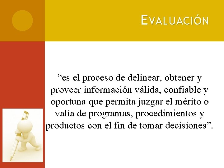 E VALUACIÓN “es el proceso de delinear, obtener y proveer información válida, confiable y