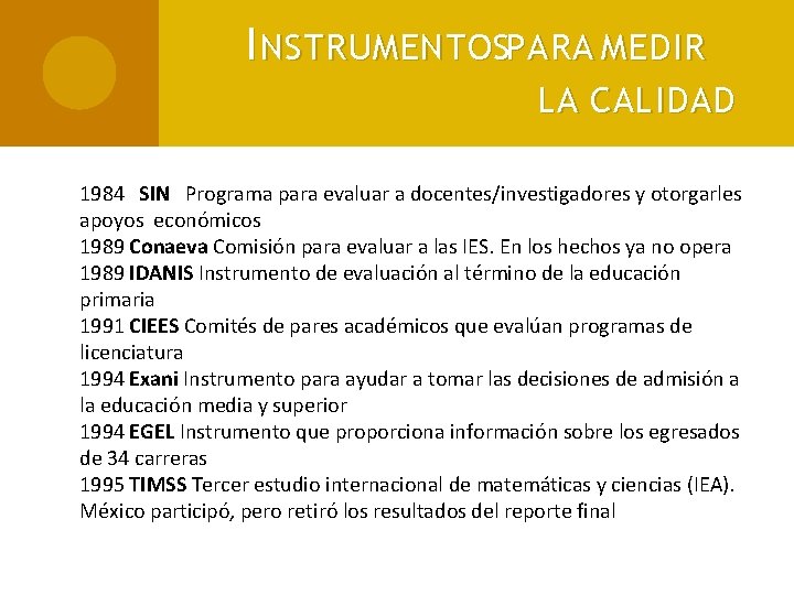 I NSTRUMENTOSPARA MEDIR LA CALIDAD 1984 SIN Programa para evaluar a docentes/investigadores y otorgarles