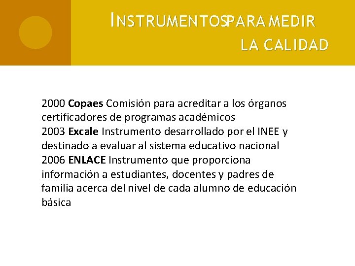 I NSTRUMENTOSPARA MEDIR LA CALIDAD 2000 Copaes Comisión para acreditar a los órganos certificadores