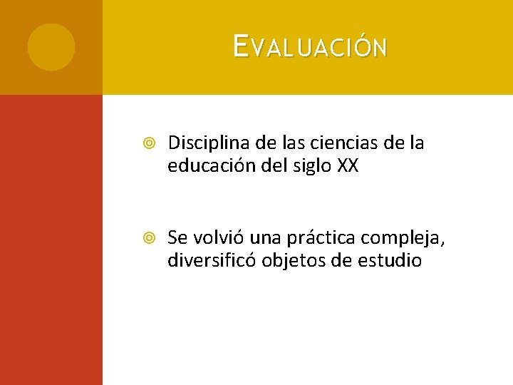 E VALUACIÓN Disciplina de las ciencias de la educación del siglo XX Se volvió