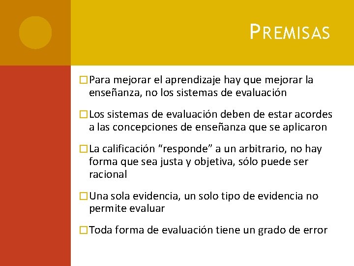 P REMISAS �Para mejorar el aprendizaje hay que mejorar la enseñanza, no los sistemas