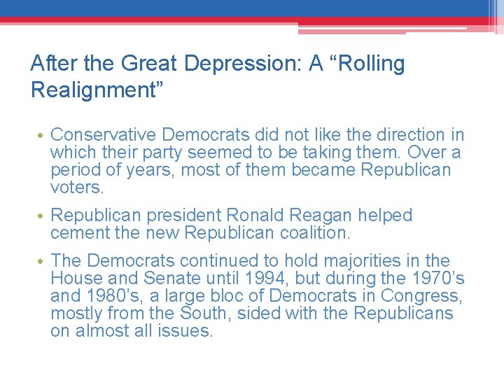 After the Great Depression: A “Rolling Realignment” • Conservative Democrats did not like the