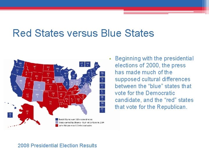 Red States versus Blue States • Beginning with the presidential elections of 2000, the