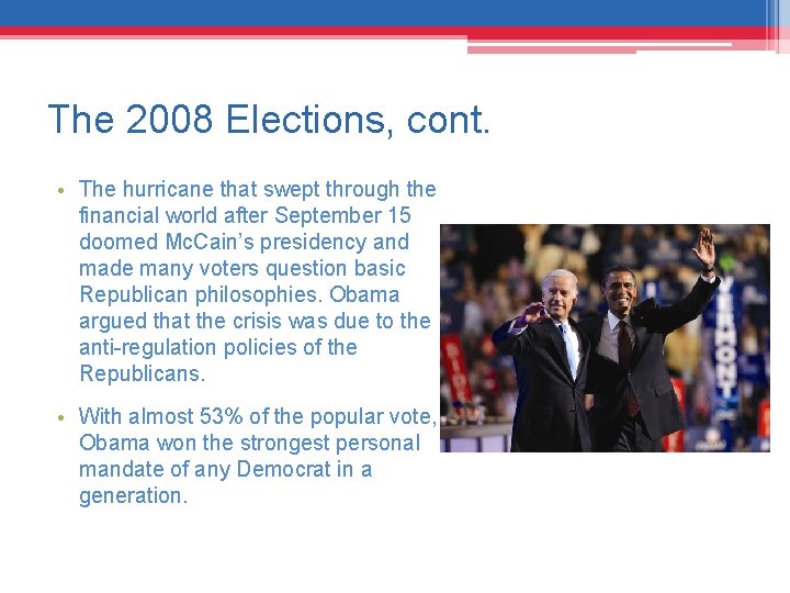 The 2008 Elections, cont. • The hurricane that swept through the financial world after