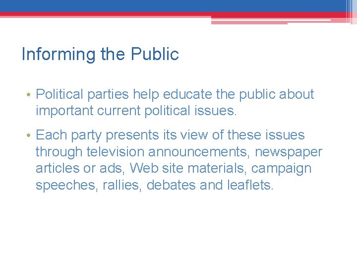 Informing the Public • Political parties help educate the public about important current political