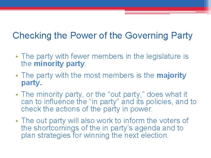 Checking the Power of the Governing Party • The party with fewer members in