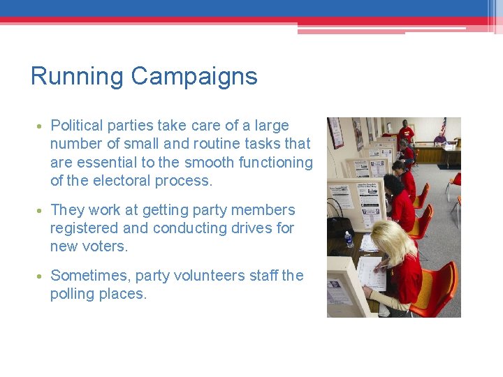 Running Campaigns • Political parties take care of a large number of small and