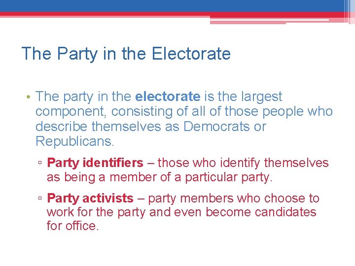 The Party in the Electorate • The party in the electorate is the largest