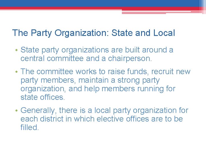The Party Organization: State and Local • State party organizations are built around a