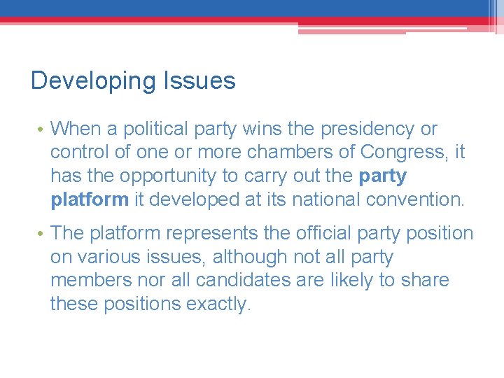 Developing Issues • When a political party wins the presidency or control of one