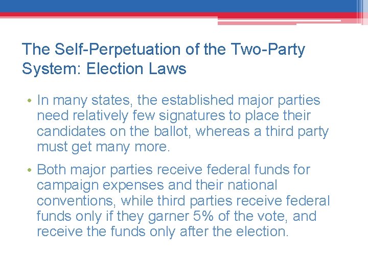 The Self-Perpetuation of the Two-Party System: Election Laws • In many states, the established