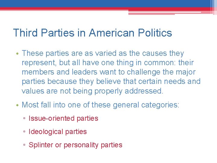 Third Parties in American Politics • These parties are as varied as the causes