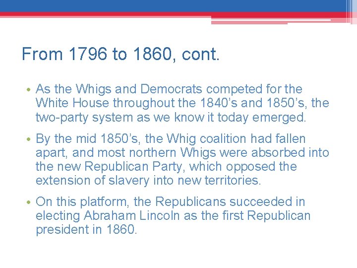 From 1796 to 1860, cont. • As the Whigs and Democrats competed for the