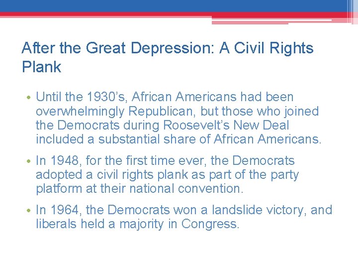 After the Great Depression: A Civil Rights Plank • Until the 1930’s, African Americans