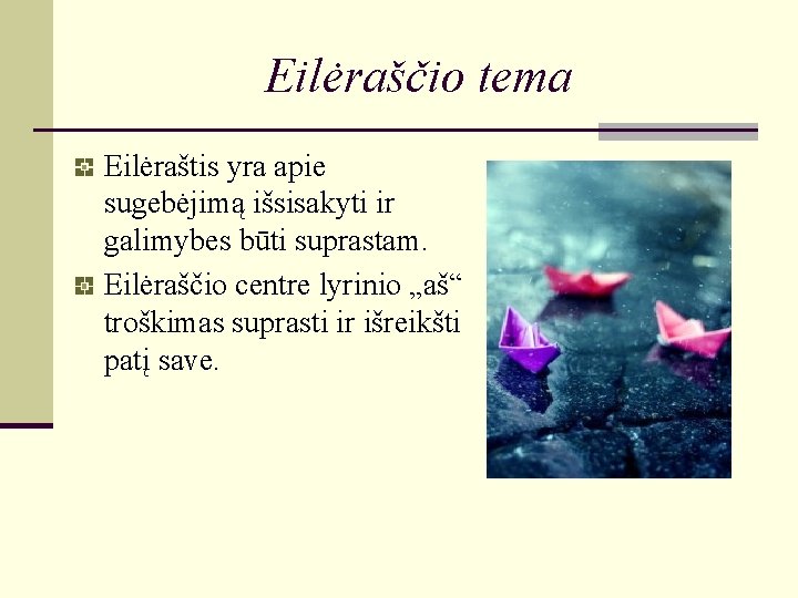 Eilėraščio tema Eilėraštis yra apie sugebėjimą išsisakyti ir galimybes būti suprastam. Eilėraščio centre lyrinio Eilėraščio tema Eilėraštis yra apie sugebėjimą išsisakyti ir galimybes būti suprastam. Eilėraščio centre lyrinio