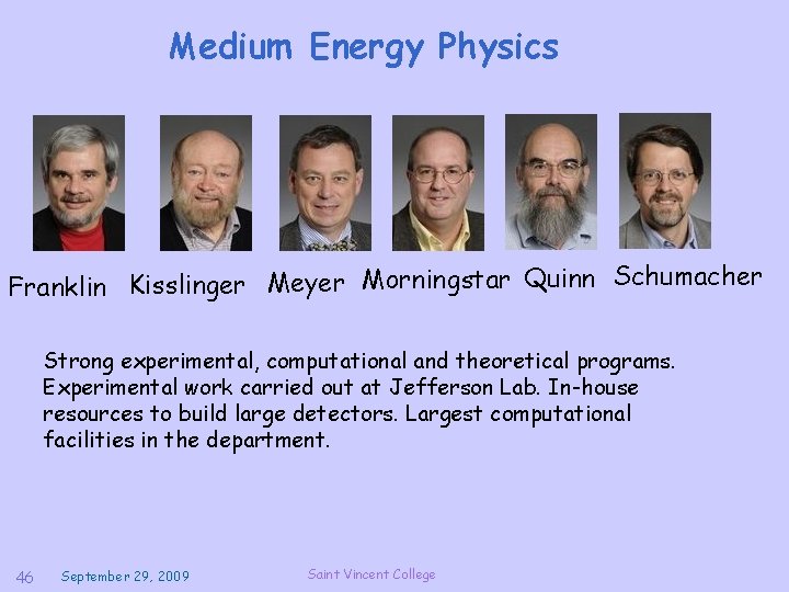 Medium Energy Physics Franklin Kisslinger Meyer Morningstar Quinn Schumacher Strong experimental, computational and theoretical